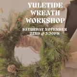 Yuletide Wreath Workshop: Saturday November 22nd @ 3:30PM