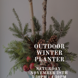 Outdoor Winter Planter Class Saturday November 28th 3:30PM - 4:30PM
