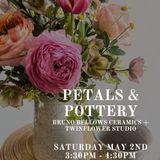 Petals & Pottery Class (ʙʀᴜɴᴏ ʙᴇʟʟᴏᴡꜱ ᴄᴇʀᴀᴍɪᴄꜱ + ᴛᴡɪɴꜰʟᴏᴡᴇʀ ꜱᴛᴜᴅɪᴏ): Saturday May 2nd 3:30PM - 4:30PM